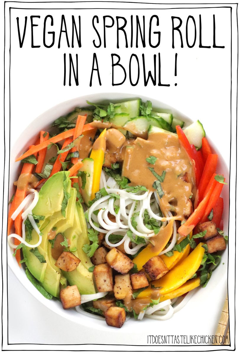 This recipe tastes just like the Vietnamese cold spring rolls, but disassembled in a bowl! Skip the fiddly wrappers and make a Vegan Spring Roll in a Bowl instead! This fresh, healthy, flavor-packed bowl is a complete meal and can be whipped up in just 30 minutes.  Seasoned tofu cubes, hot or cold rice noodles, fresh veg with mango and avocado, a ton of fresh herbs (this is the key to irresistible flavor), all drizzled in delicious peanut sauce.